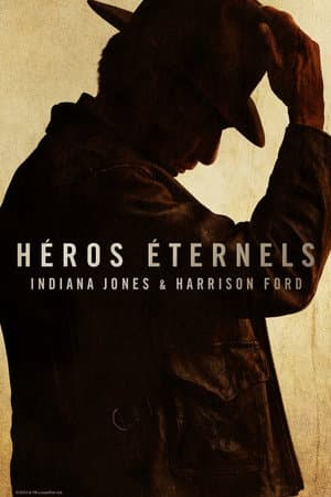 Affiche de Héros éternels : Indiana Jones & Harrison Ford
